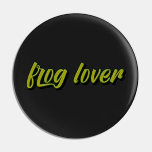 frog lover Pin