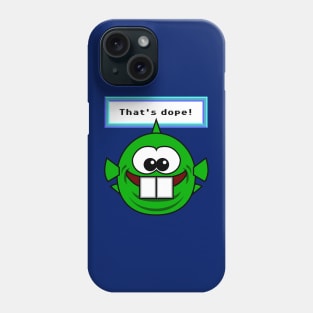 That's dope! Phone Case