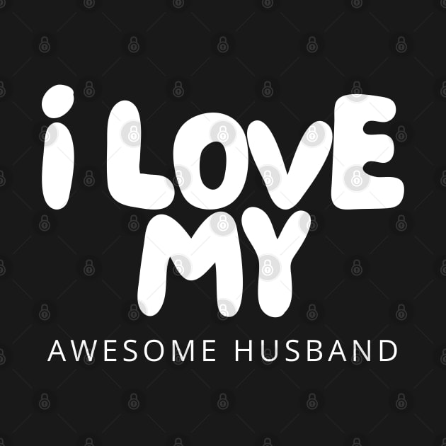 I Love My Awesome Husband by HobbyAndArt