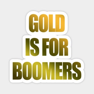 Gold Is For Boomers Crypto Trading Meme Magnet