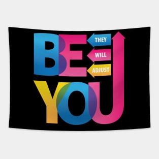 Be You. They Will Adjust. Tapestry