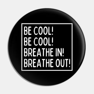 Be cool! Be cool! Pin