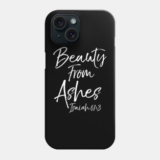 Christian Bible Verse Quote for Women Beauty from Ashes Phone Case