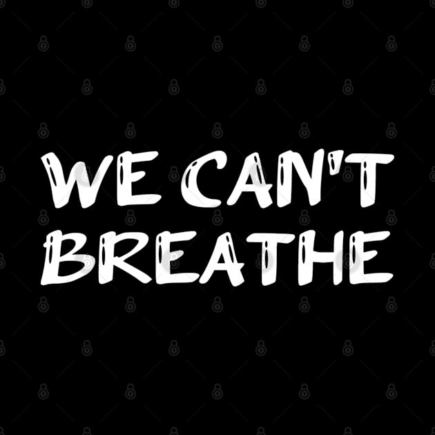 WE Cant Breathe - Justice For George Floyd, black lives matter by slawers