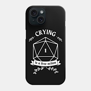 Crying is a free action Phone Case