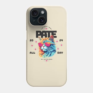 I get what I want. Pate All Day 2024 Phone Case