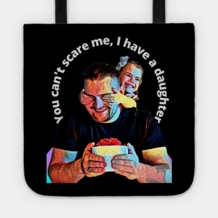 You can't scare me, I have a daughter Tote