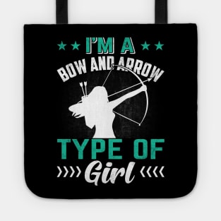 I Am Aa Bow And Arrow Type Of Girl Tote