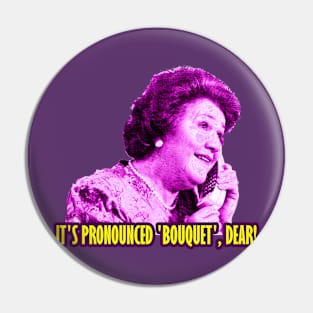 Hyacinth Bucket It's Pronounced Bouquet Keeping Up Pin