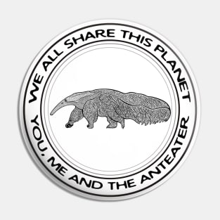 Anteater - We All Share This Planet - animal design on white Pin