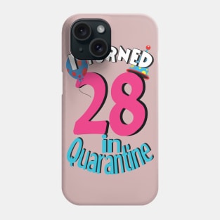 i turned 28 in quarantine  birthday Phone Case