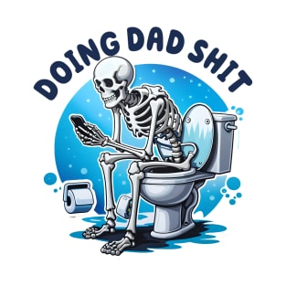 Funny Doing Dad Shit, Dad Joke, Snarky Skeleton, Step Dad T-Shirt