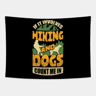 If It Involves Hiking And Dogs Count Me In Tapestry