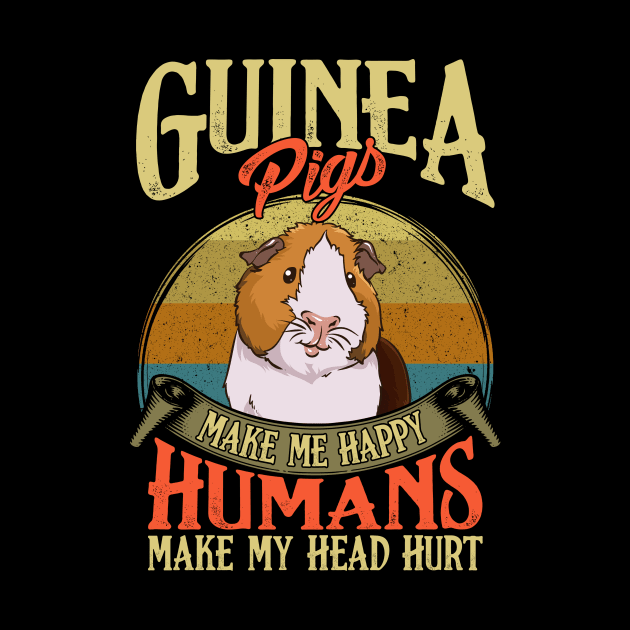 Guinea Pigs Make Me Happy Humans Make My Head Hurt by theperfectpresents