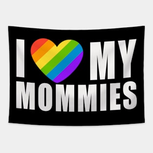 I Love My Mommies | Gift for kids who have two moms Tapestry