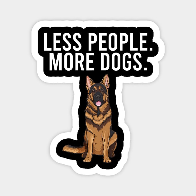 Less People More Dogs German Shepherd Magnet by EmilyCharlotty