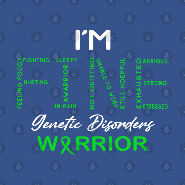 Discover Genetic Disorders Warrior, I'm Fine Awareness - Genetic Disorders Awareness - T-Shirt