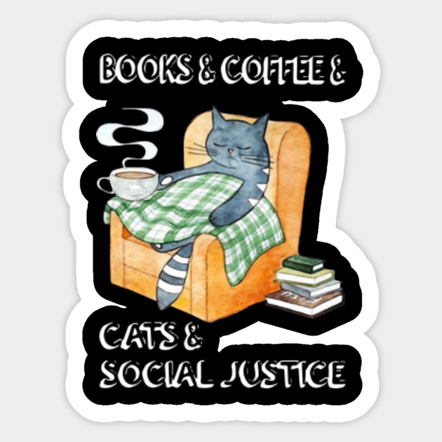 Official Books And Coffee And Cats And Social Justice Cat Book
