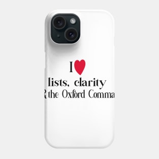 I Love Lists Clarity And The Oxford Comma Phone Case