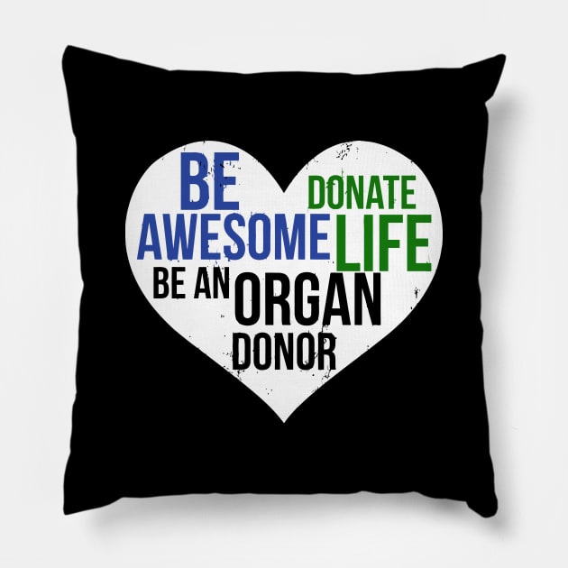 Be Awesome Donate Life Organ Donor Men Women Pillow by tanambos