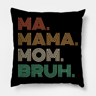 Ma Mama Mom Bruh - Mothers Day 2023 Pillow