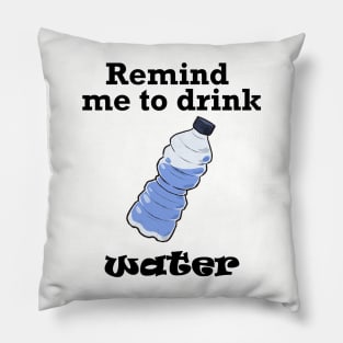 Remind me to Drink Water (Black) Pillow