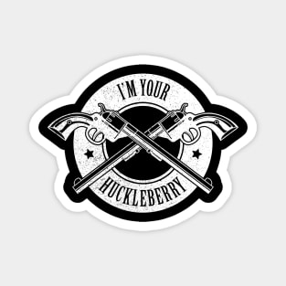 I'm Your Huckleberry - V2 Magnet