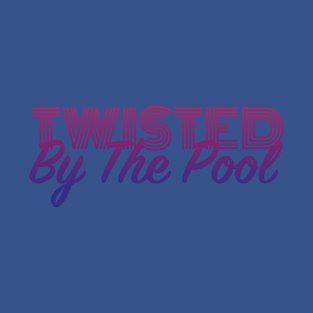 twisted by the pool T-Shirt