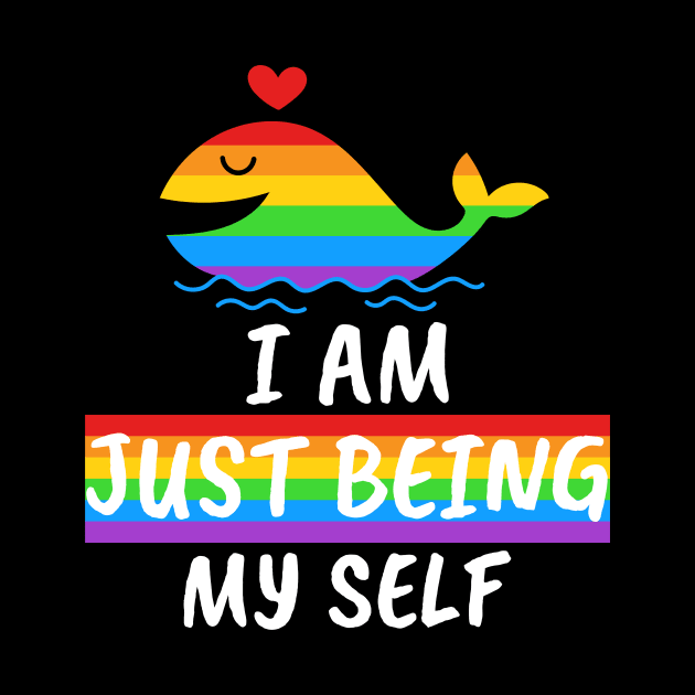 I Am Just Being Myself, Human Pride Rainbow Shirt, LGBT Gay Ally by Satrok