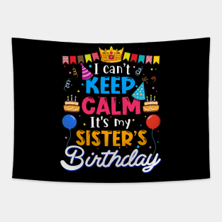 I Can_t Keep Calm It_s My Sister_s Birthday Matching Family Tapestry