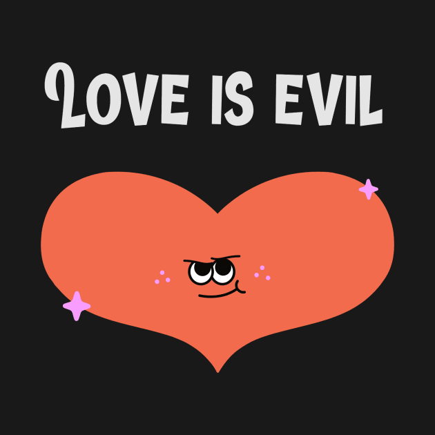 Love is Evil by Zee Prints