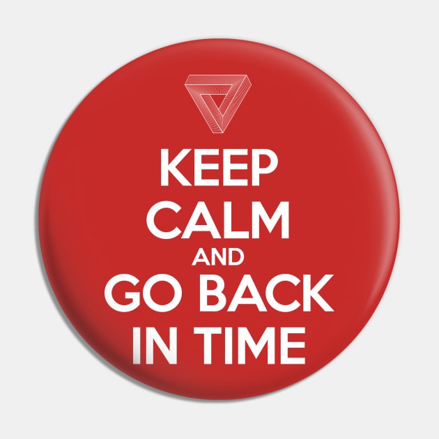 Keep Calm and Go Back in Time Pin by mathikacina