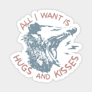 All I Want Is Hugs and Kisses Funny Opposum Possum Magnet