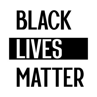 Simple Black Lives Matter in Black and White Letters - Protest Gifts T-Shirt