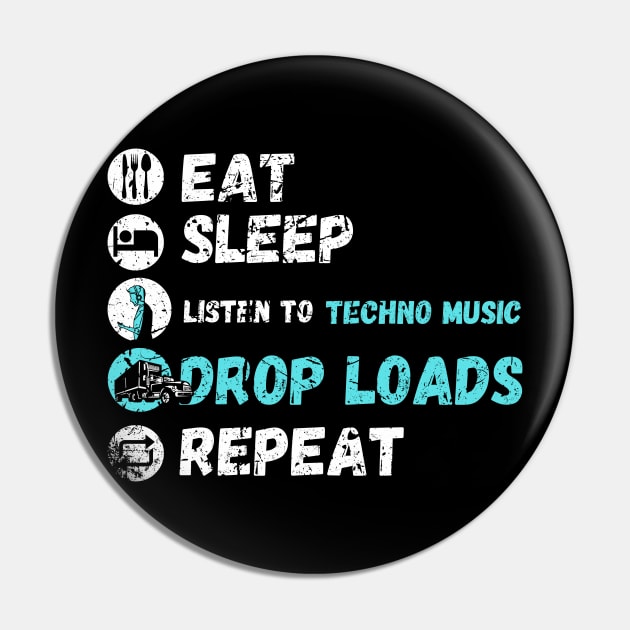 Eat Sleep Listen To Techno Music Drop Loads Repeat Pin by maxdax