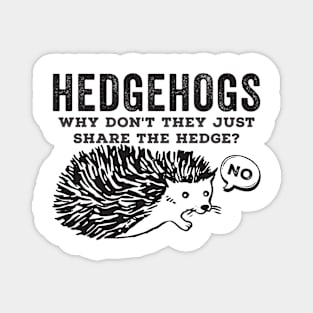 Hedgehogs - Why Don't They Just Share the Hedge? vintage type Magnet