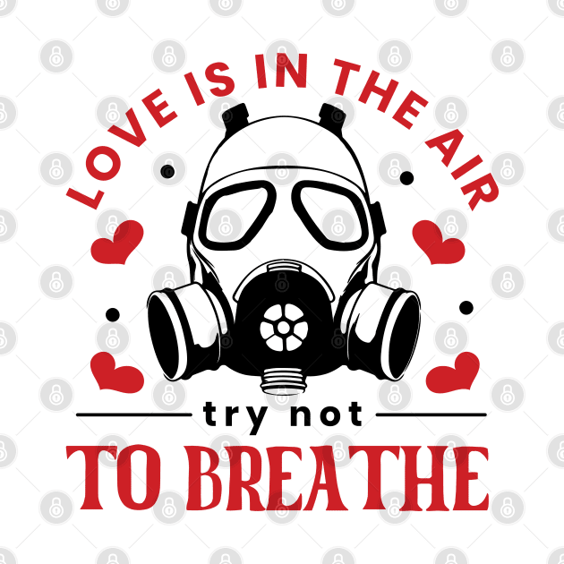 Love Is In The Air. Try Not To Breathe. Love Sucks by Pop Cult Store