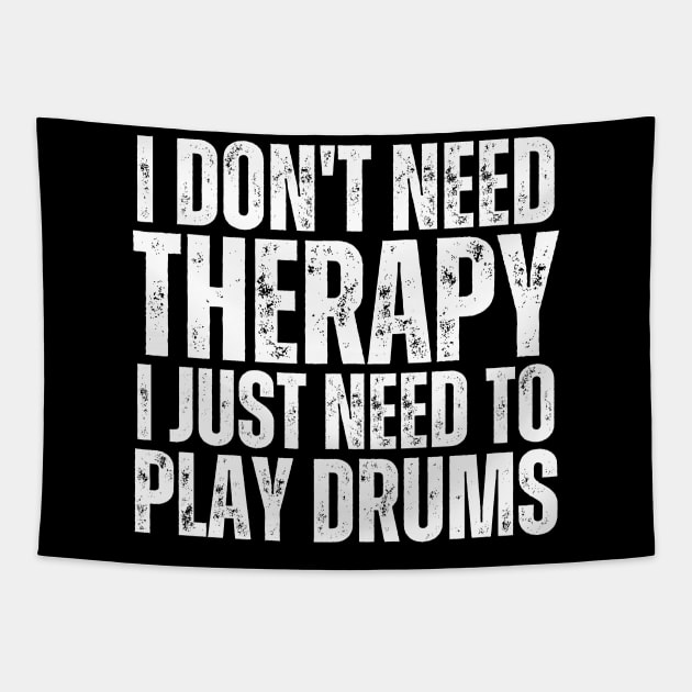 I Don't Need Therapy I Just Need To Play Drums Tapestry by HobbyAndArt