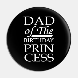 'Dad of the Birthday Princess' Awesome Father Daughter Pin