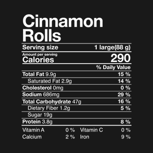 Cinnamon Rolls Nutritional Fact Costume Thanksgiving Gift T-Shirt