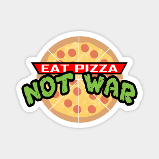 Eat Pizza Not War Magnet