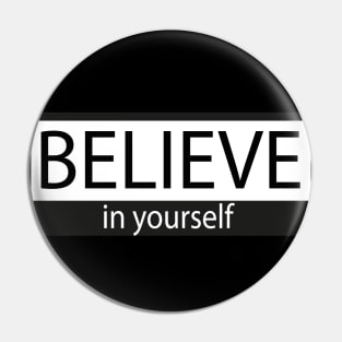 Believe in yourself Pin