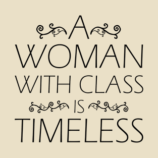 A Woman with Class is Timeless for Class women T-Shirt