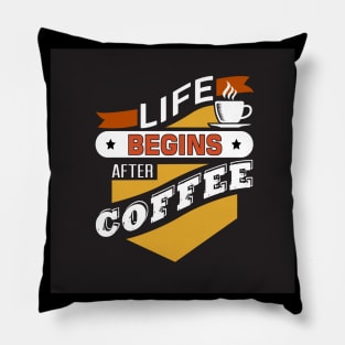 Life Begins After Coffee Funny Coffee Lover Pillow