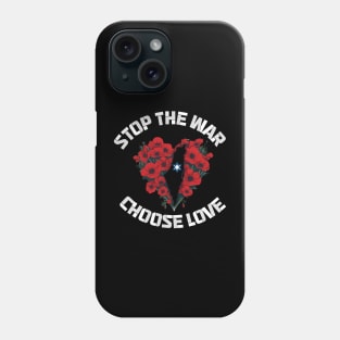 stop the war choose love Phone Case