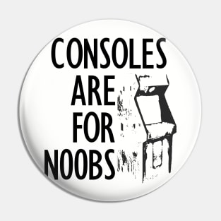 Consoles are for N00bs Pin