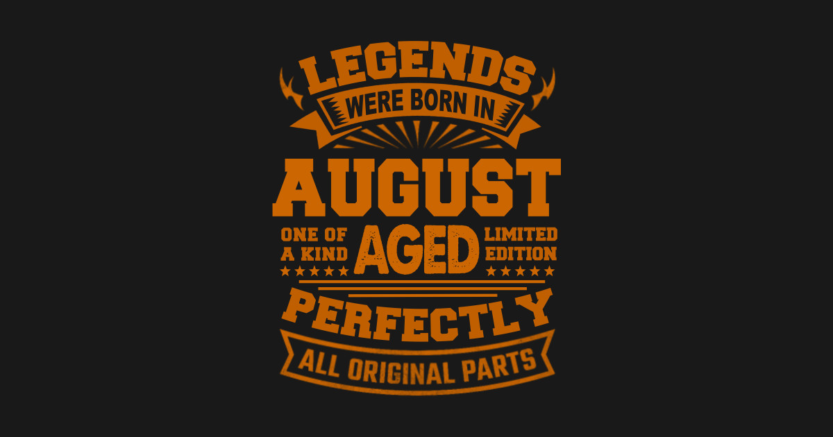 Legends Were Born in August - Legends Were Born In August Birthday
