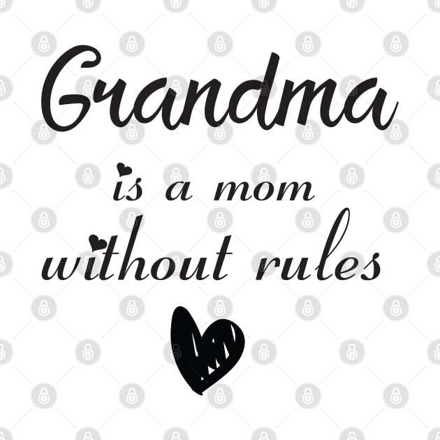 Grandma Is Mom Without Rules  Mother's Day Grandmother Family Love funny For Mom by DonVector