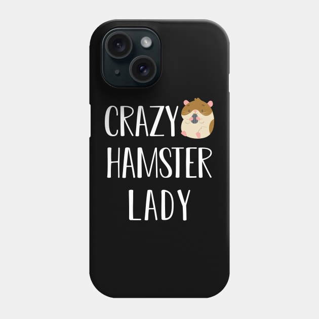 Hamster Lady - Crazy hamster lady Phone Case by KC Happy Shop