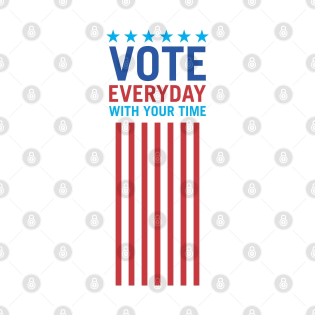 Vote Everyday With Your Time 3 - Political Campaign by Vector-Artist